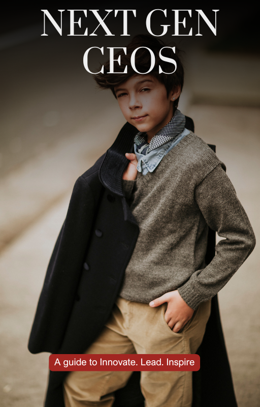 Next Gen CEOs: The Ultimate Kid’s Guide to Business & Becoming a Young Boss